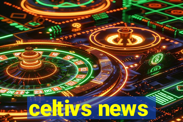 celtivs news